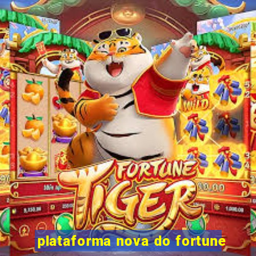 plataforma nova do fortune